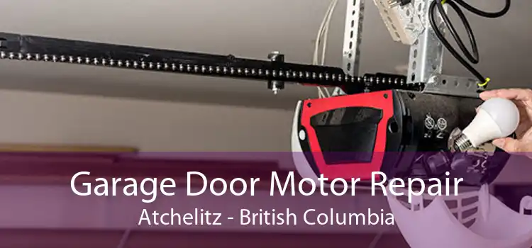Garage Door Motor Repair Atchelitz - British Columbia