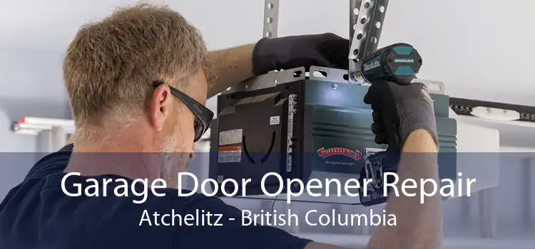 Garage Door Opener Repair Atchelitz - British Columbia