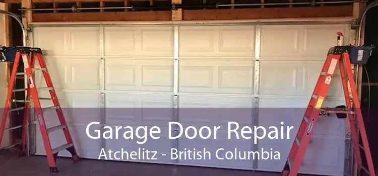 Garage Door Repair Atchelitz - British Columbia