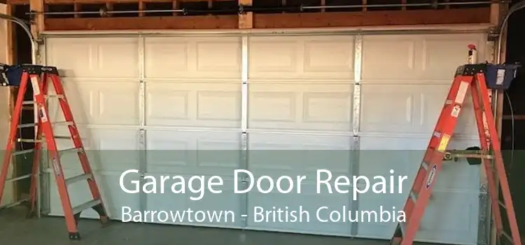 Garage Door Repair Barrowtown - British Columbia