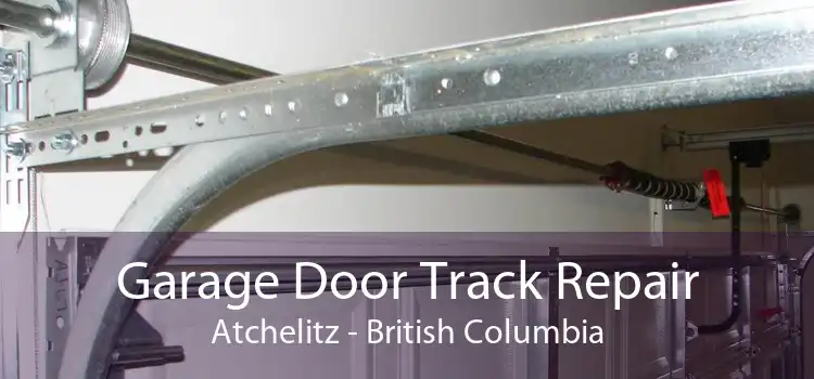 Garage Door Track Repair Atchelitz - British Columbia