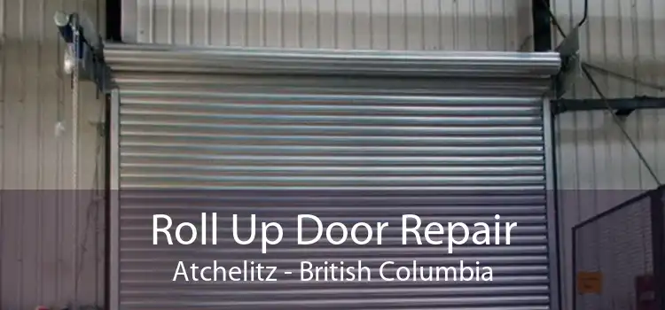 Roll Up Door Repair Atchelitz - British Columbia