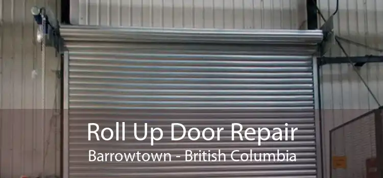 Roll Up Door Repair Barrowtown - British Columbia