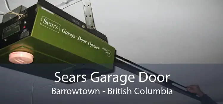 Sears Garage Door Barrowtown - British Columbia